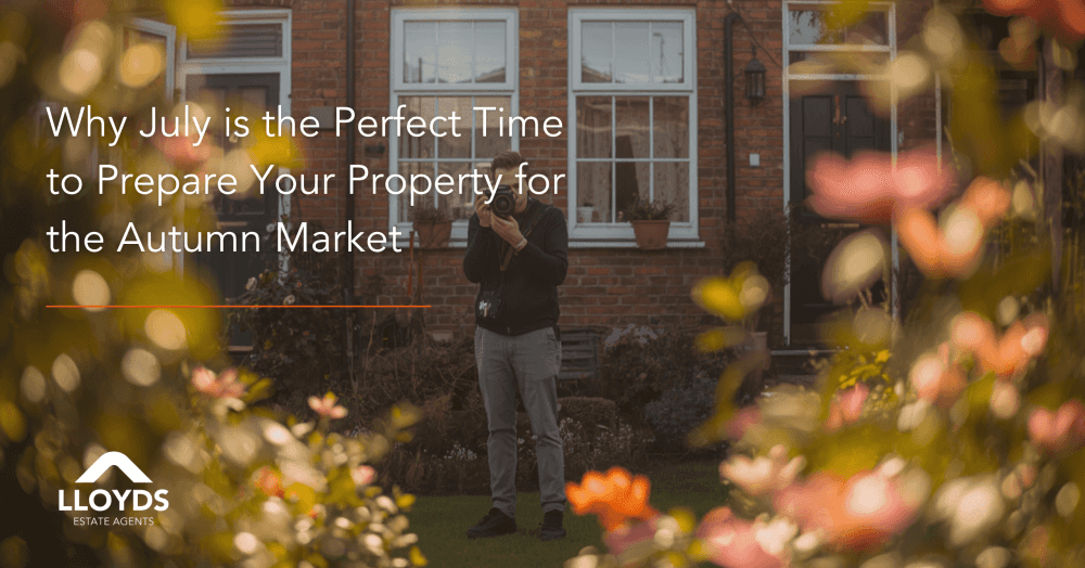 Why July is the Perfect Time to Prepare Your Property for the Autumn Market Why July is the Perfect Time to Prepare Your Property for the Autumn Market